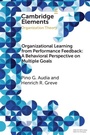 Cover: Organizational Learning from Performance Feedback: A Behavioral Perspective on Multiple Goals - Cambridge University Press