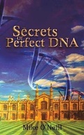 Cover: The Secrets Of Perfect DNA - Austin Macauley Publishers