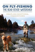 Cover: On Fly-Fishing the Bear River Watershed - History Press