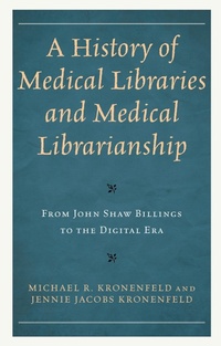 Abbildung von: A History of Medical Libraries and Medical Librarianship - Bloomsbury eBooks US
