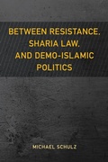 Cover: Between Resistance, Sharia Law, and Demo-Islamic Politics - Rowman & Littlefield Publishers