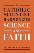 Cover: A Catholic Scientist Harmonizes Science and Faith - Sophia Institute Press