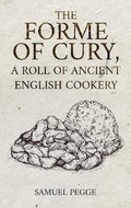 Cover: Forme of Cury, A Roll of Ancient English Cookery - Antiquarius