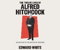 Abbildung von: The Twelve Lives of Alfred Hitchcock - Dreamscape Media