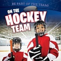 Cover: On the Hockey Team - PowerKids Press