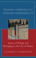 Cover: Iranian Hospitality, Afghan Marginality - Lexington Books