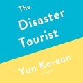 Cover: The Disaster Tourist Lib/E - Blackstone Publishing
