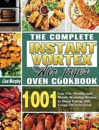 Enlarge image Cover: The Complete Instant Vortex Air Fryer Oven Cookbook - Lisa Murphy