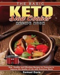 Cover: The Basic Keto Slow Cooker Recipe Book - Samuel Davis