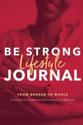 Cover: Be Strong Lifestyle Journal - Allwrite Publishing