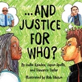 Cover: And Justice For Who? - Shout Mouse Press, Inc.