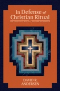 Cover: In Defense of Christian Ritual - 1517 Publishing