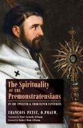 Cover: The Spirituality of the Premonstratensians in the Twelfth and Thirteenth Centuries - Arouca Press