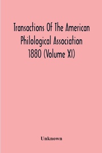 Abbildung von: Transactions Of The American Philological Association 1880 (Volume Xi) - ALPHA EDITION