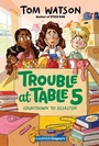 Cover: Trouble at Table 5 #6: Countdown to Disaster - HarperCollins