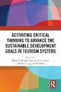 Cover: Activating Critical Thinking to Advance the Sustainable Development Goals in Tourism Systems - Routledge