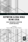 Cover: Reporting Global while being Local - Routledge