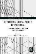 Cover: Reporting Global while being Local - Routledge