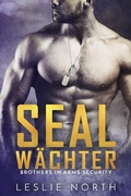 Cover: SEAL W&auml;chter (Brothers in Arms Serie, #3) - Brothers in Arms Serie