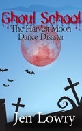 Cover: Ghoul School: The Harvest Moon Dance Disaster - Monarch Educational Services, L.L.C.