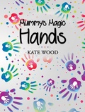 Cover: Mummy's Magic Hands - AUSTIN MACAULEY PUBLISHERS LTD