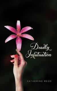 Enlarge image Cover: Deadly Infatuation - Austin Macauley Publishers LLC