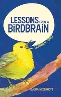 Cover: Lessons from a Birdbrain - Laura McDermott