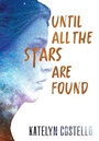 Cover: Until All The Stars Are Found - Katelyn Costello