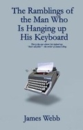 Cover: The Ramblings of the Man Who is Hanging Up His Keyboard - Lioness Writing Ltd