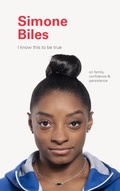 Cover: I Know This to Be True: Simone Biles - Chronicle Books LLC