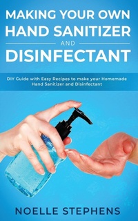 Abbildung von: Making Your Own Hand Sanitizer and Disinfectant - Educational Books