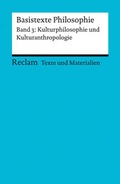 Cover: Basistexte Philosophie. Band 3: Kulturphilosophie und Kulturanthropologie - Reclam