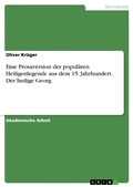 Cover: Eine Prosaversion der popul&auml;ren Heiligenlegende aus dem 15. Jahrhundert. Der heilige Georg - GRIN Verlag