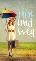 Cover: Hin und weg - Geschichten f&uuml;r unterwegs - tredition