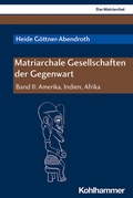 Cover: Matriarchale Gesellschaften der Gegenwart - Kohlhammer
