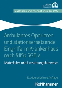Abbildung von: Ambulantes Operieren und stationsersetzende Eingriffe im Krankenhaus nach § 115b SGB V - Kohlhammer