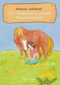Cover: Johanna entdeckt das Geheimnis echter Freundschaft - BoD - Books on Demand
