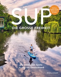 Abbildung von: HOLIDAY Reisebuch: SUP - Die große Freiheit - Merian / Holiday