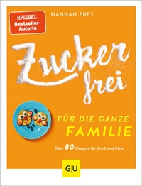 Abbildung von: Zuckerfrei für die ganze Familie - Gräfe und Unzer