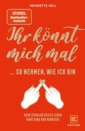 Cover: Ihr k&ouml;nnt mich mal so nehmen, wie ich bin - Gr&auml;fe und Unzer Edition