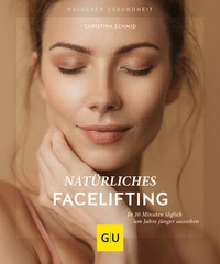 Abbildung von: Natürliches Facelifting - Gräfe und Unzer