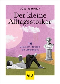 Abbildung von: Der kleine Alltagsstoiker - Gräfe und Unzer
