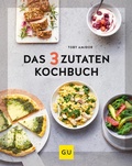 Cover: Das 3-Zutaten-Kochbuch - Gr&auml;fe und Unzer