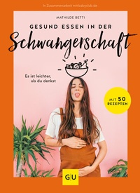 Abbildung von: Gesund essen in der Schwangerschaft - Gräfe und Unzer