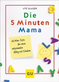 Cover: Die 5-Minuten-Mama - Gr&auml;fe und Unzer