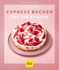 Cover: Expressbacken f&uuml;r die Familie - Gr&auml;fe und Unzer