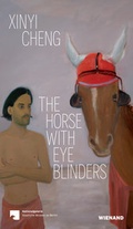Cover: Xinyi Cheng. The Horse With Eye Blinders - Wienand