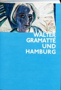 Cover: Walter Gramatt&eacute; und Hamburg - Hamburger Kunsthalle