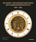 Cover: Die Wand- und Bodenstanduhren der Habsburgermonarchie - Arnoldsche