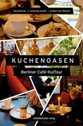 Cover: Kuchenoasen - Berliner Caf&eacute;-KulTour - Mitteldeutscher Verlag